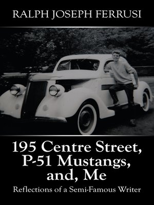 cover image of 195 Centre Street, P-51 Mustangs, And, Me